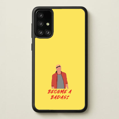 Become A Badass  - Cobra Kai Phone Case for Galaxy A71
