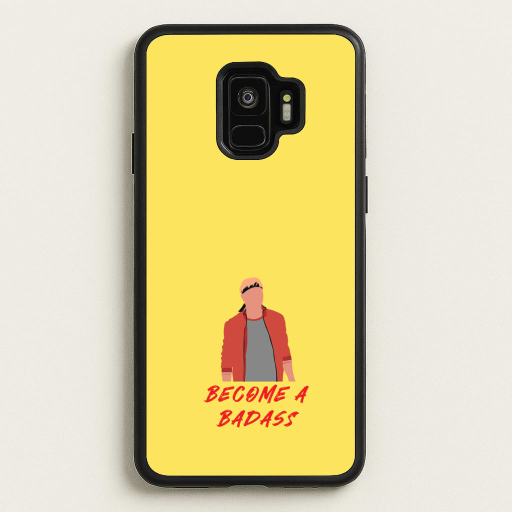 Become A Badass  - Cobra Kai Phone Case for Galaxy S9