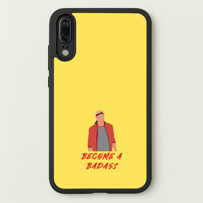 Become A Badass  - Cobra Kai Phone Case for Huawei P20