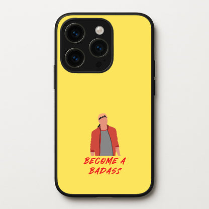Become A Badass  - Cobra Kai Phone Case for iPhone 15 Pro Max