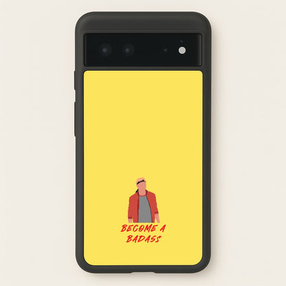 Become A Badass  - Cobra Kai Phone Case for Google Pixel 6