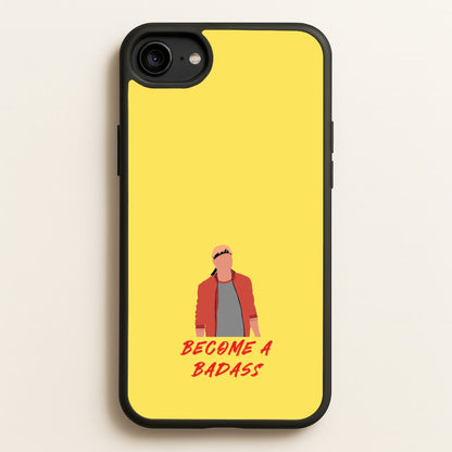 Become A Badass  - Cobra Kai Phone Case for iPhone 6 / 7 / 8 / SE