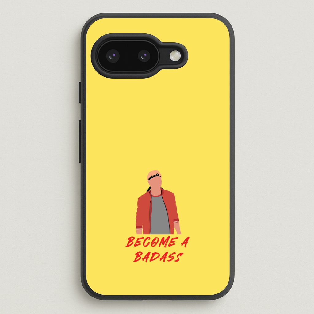 Become A Badass  - Cobra Kai Phone Case for Google Pixel 9a