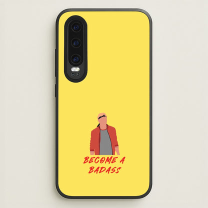 Become A Badass  - Cobra Kai Phone Case for Huawei P30