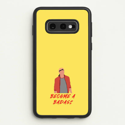 Become A Badass  - Cobra Kai Phone Case for Galaxy S10e