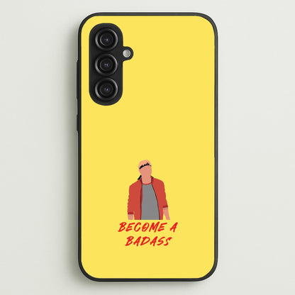 Become A Badass  - Cobra Kai Phone Case for Galaxy S23FE