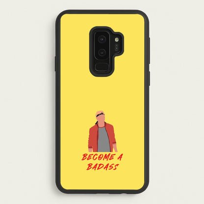 Become A Badass  - Cobra Kai Phone Case for Galaxy S9 Plus