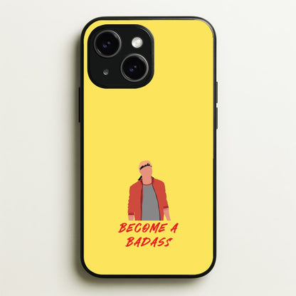 Become A Badass  - Cobra Kai Phone Case for iPhone 15