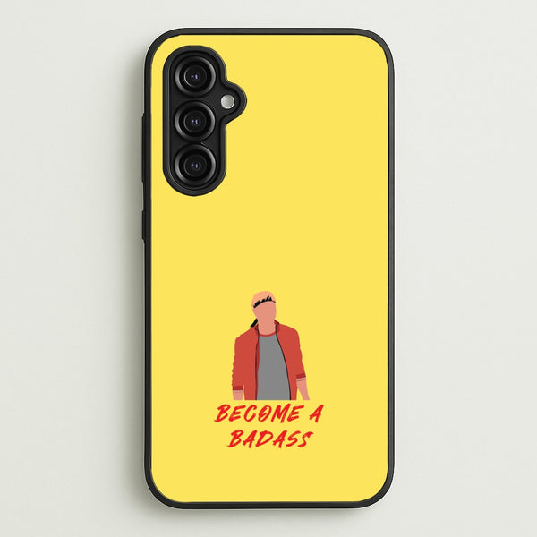 Become A Badass  - Cobra Kai Phone Case for Galaxy A14