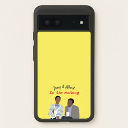 Troy And Abed In The Morning - Community  - Community Phone Case for Google Pixel 7