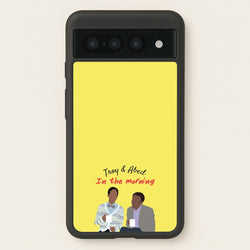 Troy And Abed In The Morning - Community  - Community Phone Case for Google Pixel 7 Pro