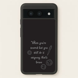 That's Brave  - Coraline Phone Case for Google Pixel 8a