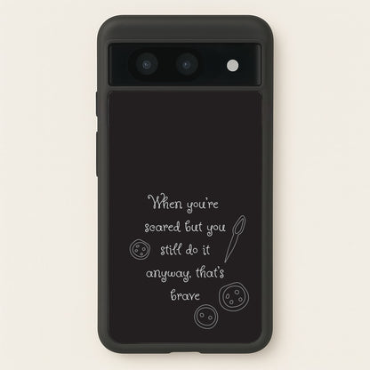 That's Brave  - Coraline Phone Case for Google Pixel 8a
