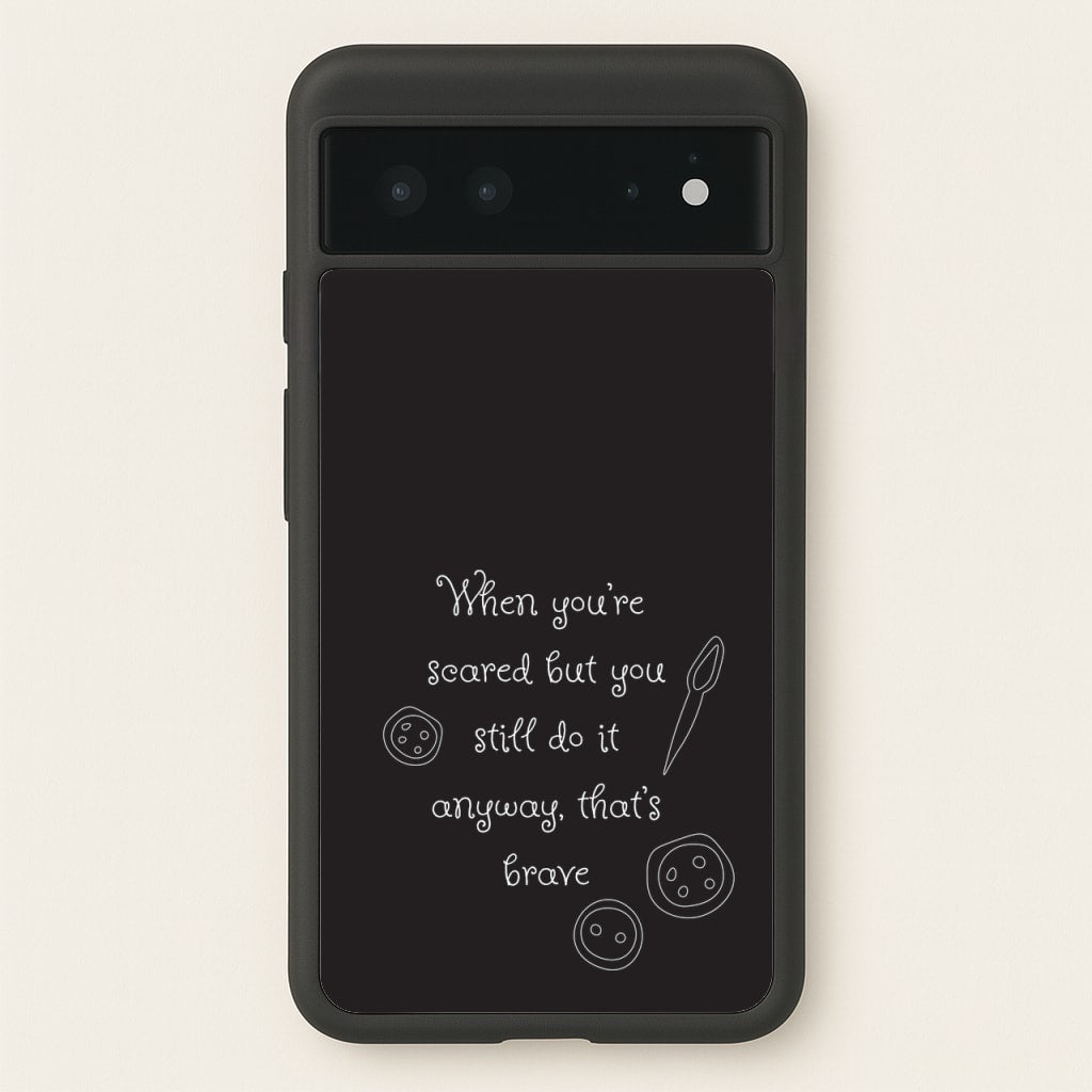 That's Brave  - Coraline Phone Case for Google Pixel 6