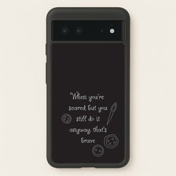 That's Brave  - Coraline Phone Case for Google Pixel 6