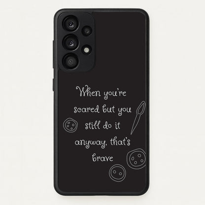 That's Brave  - Coraline Phone Case for Galaxy A33