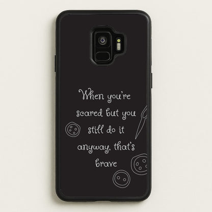 That's Brave  - Coraline Phone Case for Galaxy S9