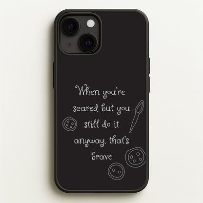 That's Brave  - Coraline Phone Case for iPhone 13