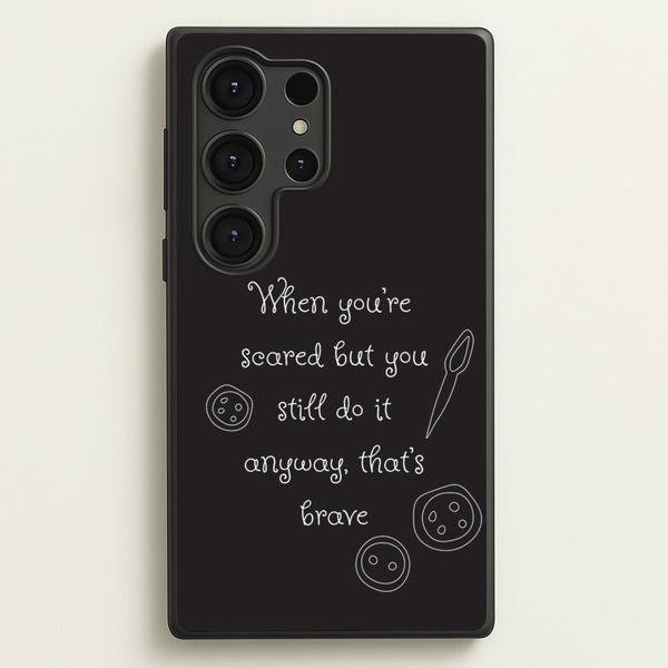 That's Brave  - Coraline Phone Case for Galaxy S25 Ultra