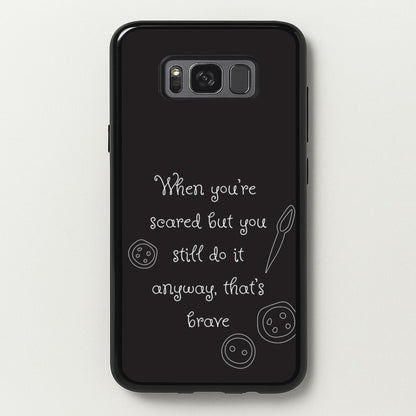 That's Brave  - Coraline Phone Case for Galaxy S8