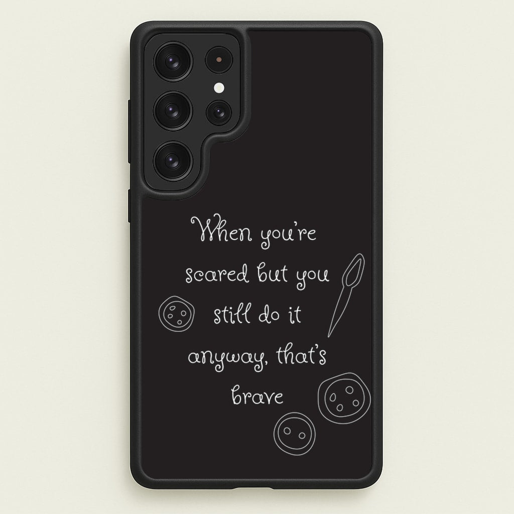 That's Brave  - Coraline Phone Case for Galaxy S22 Ultra