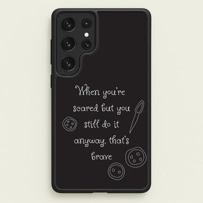 That's Brave  - Coraline Phone Case for Galaxy S22 Ultra