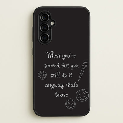 That's Brave  - Coraline Phone Case for Galaxy A54