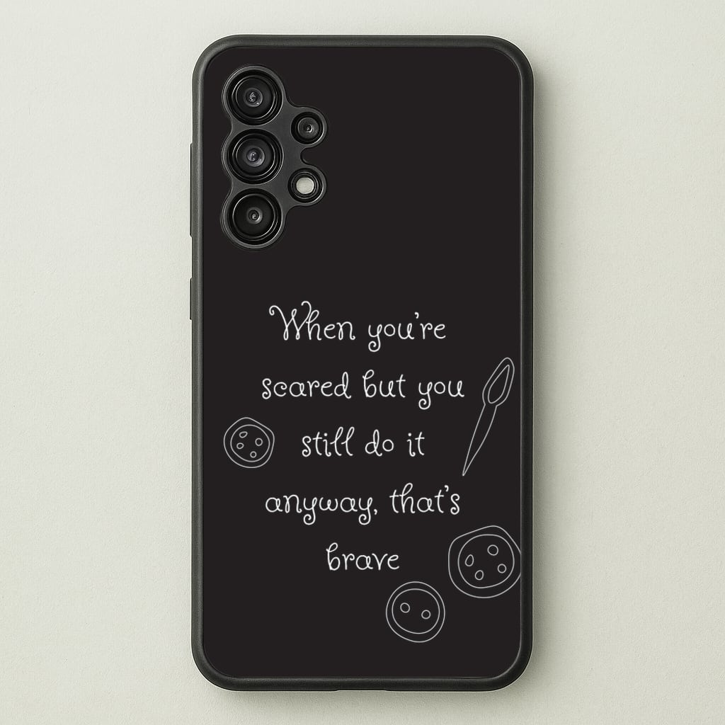 That's Brave  - Coraline Phone Case for Galaxy A13