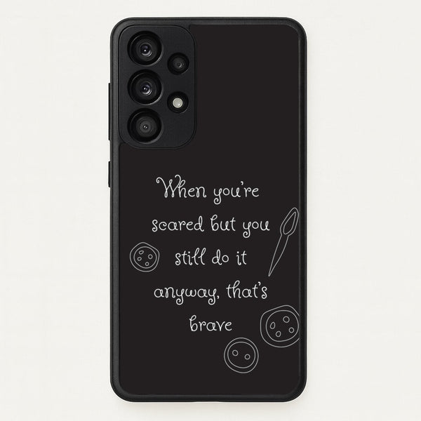 That's Brave  - Coraline Phone Case for Galaxy A53