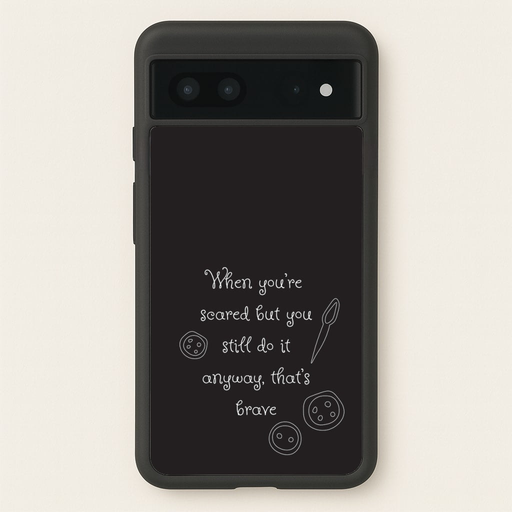 That's Brave  - Coraline Phone Case for Google Pixel 7