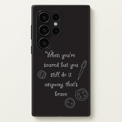 That's Brave  - Coraline Phone Case for Galaxy S24 Ultra