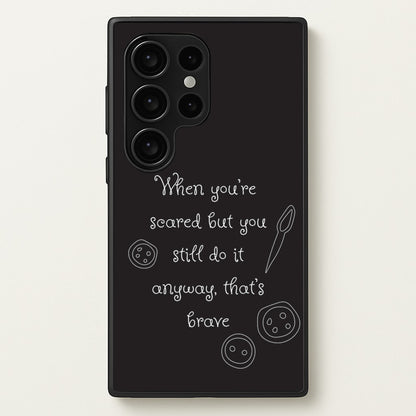 That's Brave  - Coraline Phone Case for Galaxy S24 Ultra
