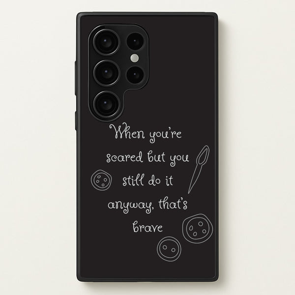 That's Brave  - Coraline Phone Case for Galaxy S24 Ultra