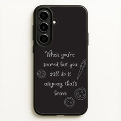 That's Brave  - Coraline Phone Case for Galaxy A56