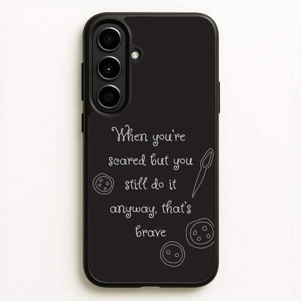 That's Brave  - Coraline Phone Case for Galaxy A56