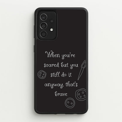 That's Brave  - Coraline Phone Case for Galaxy A52 / A52s