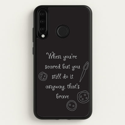 That's Brave  - Coraline Phone Case for Huawei P30 Lite