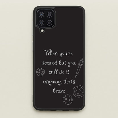 That's Brave  - Coraline Phone Case for Galaxy A12