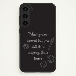 That's Brave  - Coraline Phone Case for Galaxy S23
