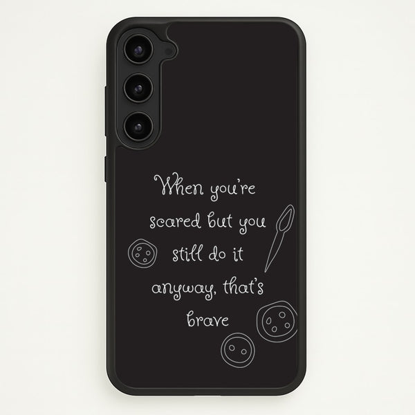 That's Brave  - Coraline Phone Case for Galaxy S23