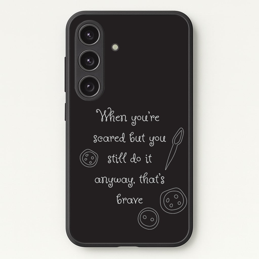 That's Brave  - Coraline Phone Case for Galaxy S24