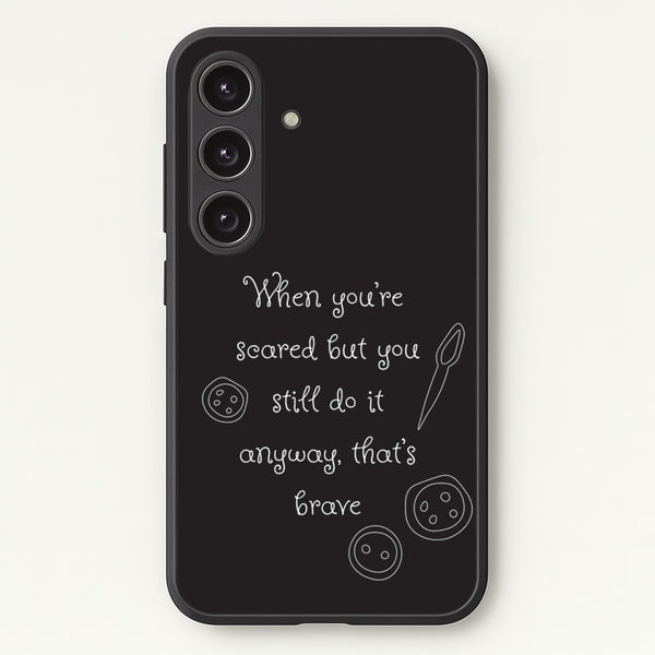 That's Brave  - Coraline Phone Case for Galaxy S25
