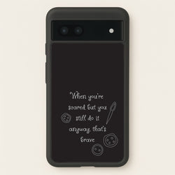 That's Brave  - Coraline Phone Case for Google Pixel 7a