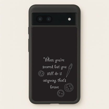That's Brave  - Coraline Phone Case for Google Pixel 6a