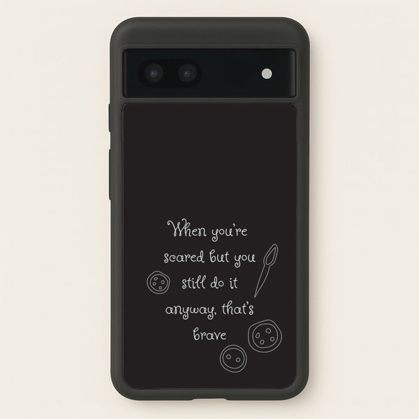 That's Brave  - Coraline Phone Case for Google Pixel 6a