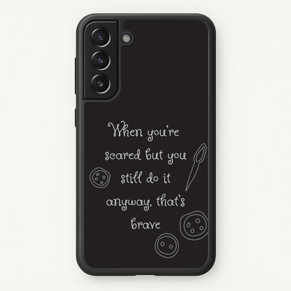 That's Brave  - Coraline Phone Case for Galaxy S21 Plus
