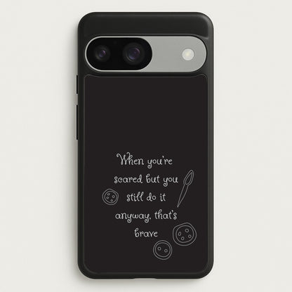 That's Brave  - Coraline Phone Case for Google Pixel 9 / 9 Pro