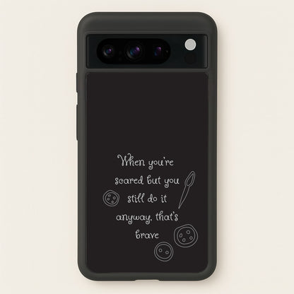 That's Brave  - Coraline Phone Case for Google Pixel 8 Pro