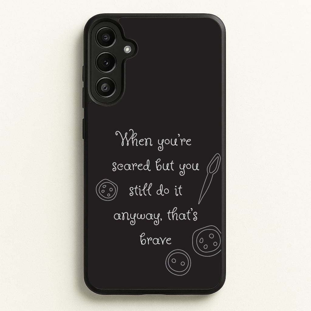 That's Brave  - Coraline Phone Case for Galaxy A36