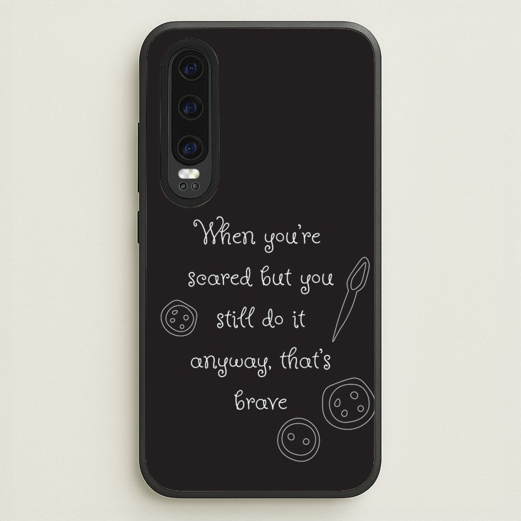 That's Brave  - Coraline Phone Case for Huawei P30
